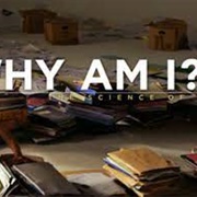 Why Am I ?