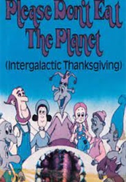 Intergalactic Thanksgiving:Please Don't Eat the Planet (1979)