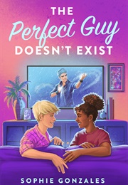 The Perfect Guy Doesn&#39;t Exist (Sophie Gonzales)