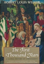 The First Thousand Years (Robert Louis Wilken)