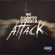 When Ghosts Attack