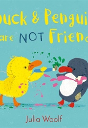 Duck and Penguin Are Not Friends (Julia Woolf)