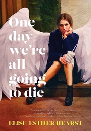 One Day We're All Going to Die (Elise Hearst)