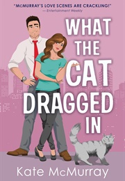 What the Cat Dragged in (Kate McMurray)