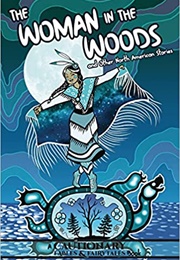 The Woman in the Woods and Other North American Stories (Kate Ashwin, Kel Mcdonald, Alina Pete)