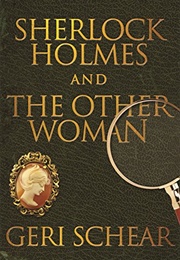 Sherlock Holmes and the Other Woman (Geri Schear)