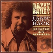 I Keep Coming Back - Razzy Bailey