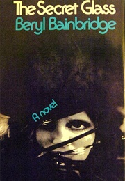 The Secret Glass (Beryl Bainbridge)