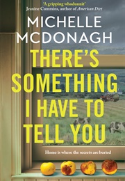 There's Something I Have to Tell You (Michelle Mcdonagh)