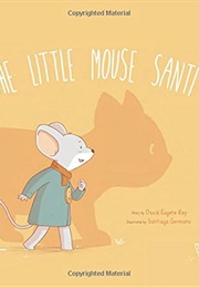 The Little Mouse Santi (David Eugene Ray)
