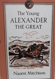 The Young Alexander the Great (Naomi Mitchison)