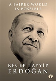 A Fairer World Is Possible: A Proposed Model for a United Nations Reform (Recep Tayyip Erdoğan)