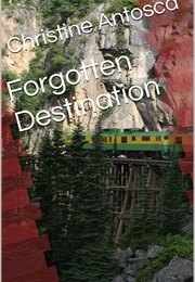 Forgotten Destination (Christine Antosca)