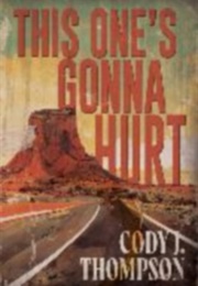 This One's Gonna Hurt (Cody J. Thompson)
