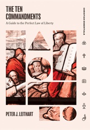 The Ten Commandments (Peter Leithart)