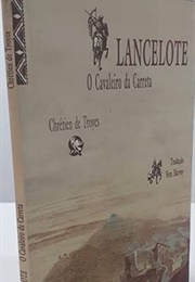 Lancelote, O Cavaleiro Da Carreta (Chrétien De Troyes)