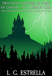 Two Necromancers, an Army of Golems, and a Demon Lord (L.G. Estrella)