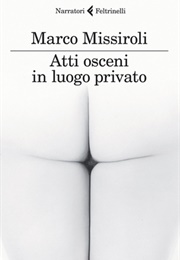 Atti Osceni in Luogo Privato (Marco Missiroli)