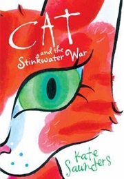 Cat and the Stinkwater War (Kate Saunders)