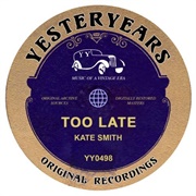 Too Late - Kate Smith