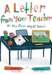 A Letter From Your Teacher: On the First Day of School (Shannon Olsen; Sandie Sonke)