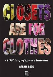 Closets Are for Clothes: A History of Queer Australia (Rachel Cook)