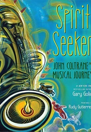 Spirit Seeker: John Coltrane's Musical Journey (Gary Golio)