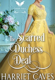 The Scarred Duchess Deal (Harriet Caves)