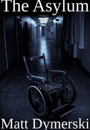The Asylum (Matt Dymerski)