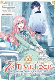 7th Time Loop: The Villainess Enjoys a Carefree Life Married to Her Worst Enemy! [Manga], Vol. 2 (Touko Amekawa)
