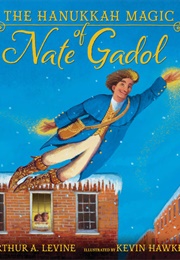 The Hanukkah Magic of Nate Gadol (Arthur A. Levine; Kevin Hawkes)