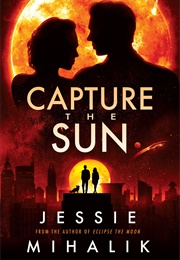 Capture the Sun (Jessie Mihalik)