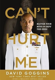 Can't Hurt Me: Master Your Mind and Defy the Odds (David Goggins)