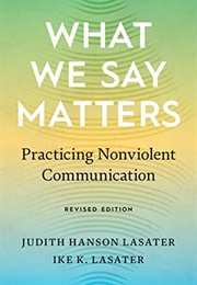 What We Say Matters: Practicing Nonviolent Communication (Judith Hanson Lasater)