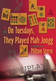 On Tuesdays, They Played Mah Jongg (Milton Stern)