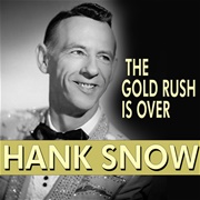 The Gold Rush Is Over - Hank Snow