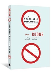 A Charitable Discourse: Talking About the Things That Divide Us (Dan Boone)