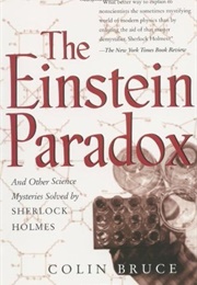 The Einstein Paradox: And Other Science Mysteries Solved by Sherlock Holmes (Colin Bruce)
