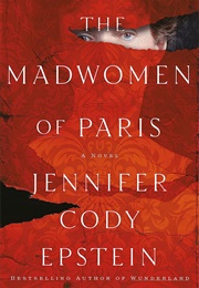 The Madwomen of Paris (Jennifer Cody Epstein)