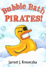 Bubble Bath Pirates! (Jarrett J. Krosoczka)