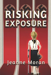 Risking Exposure (Jeanne Moran)