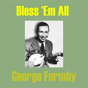 Bless 'em All (The Service Song) - 	George Formby