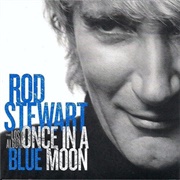 Once in a Blue Moon: The Lost Album (Rod Stewart, 2010)