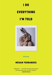 I Do Everything I&#39;m Told (Megan Fernandes)