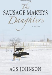 The Sausage Maker's Daughters (Ags Johnson)