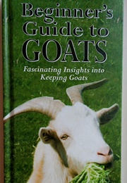 Beginner's Guide to Goats (Lee Faber)