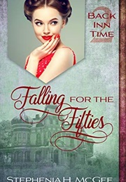 Falling for the Fifties (Back INN Time Series, #2) (Stephenia McGee)