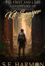 The First and Last Adventure of Kit Sawyer (S.E. Harmon)