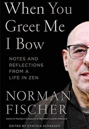 When You Greet Me, I Bow (Norman Fischer)