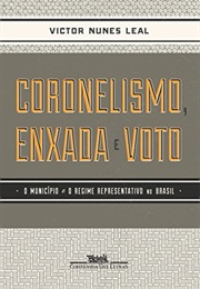 Coronelismo, Enxada E Voto (Victor Nunes Leal)